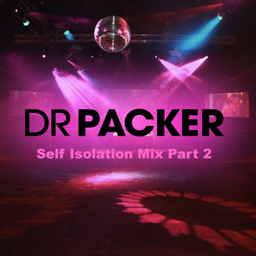 Dr Packer's Self Isolation Mix Part 2 -April 2020 *5Hr Mix*
