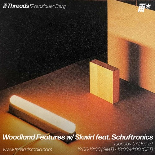 Woodland Features w/Skwirl Episode 16: Guest Mix: Schuftronics in "Bring Back Your Smile"