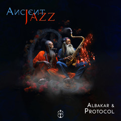 Albakar & Protocol (BR) - Ancient Jazz