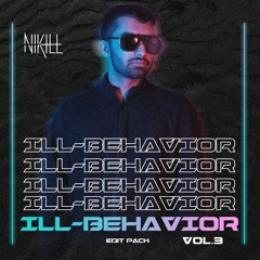 ILL Behavior Vol. 3 EDIT PACK[ FREE DOWNLOAD, ELECTRO HOUSE, BASS HOUSE, TECH HOUSE]