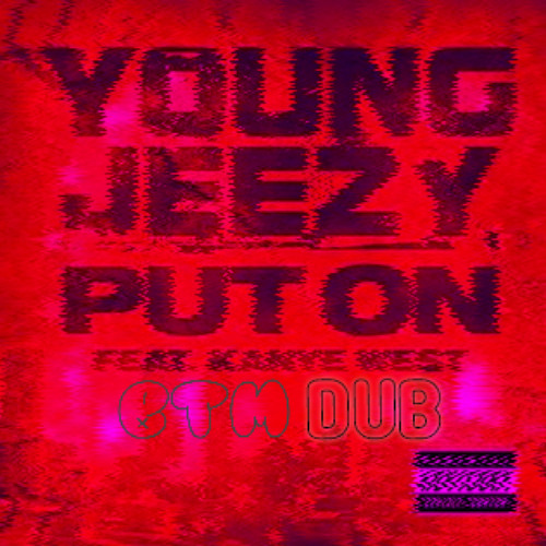 Jeezy x Ye - Put On (BTM DUB)