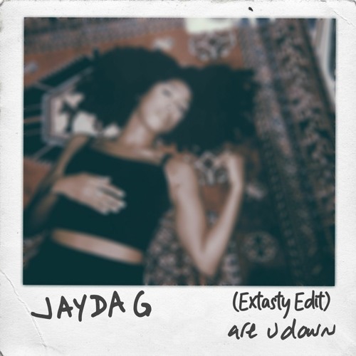 Jayda G - Are U Down (EXtasty Edit)
