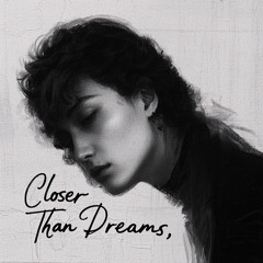 Closer Than Dreams