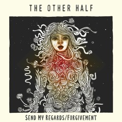 Send My Regards / Forgivement