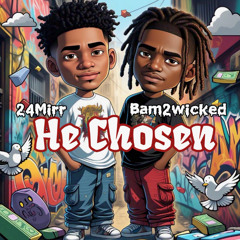 He Chosen ft. Bam2Wicked