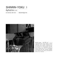 Shinrin-yoku (森林浴) I: Apheliōn *Live | "La Danza de las Mandrágoras"