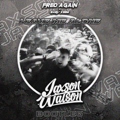 Fred Again.. & Baby Keem - Leavemealone (Jaxson Watson Bootleg)