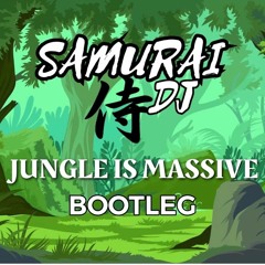 Samurai Dj Jungle Is Massive. Bootleg