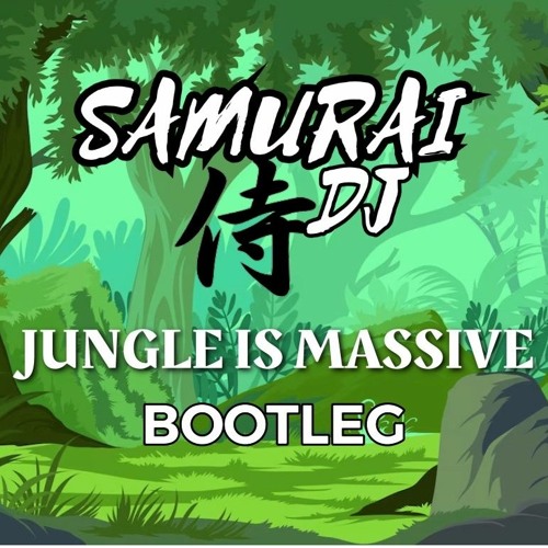 Samurai Dj Jungle Is Massive. Bootleg