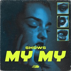 Shdws - MY MY
