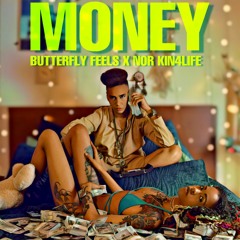 Money FT. NOR KIN4LIFE (PROD. Butterfly Feels & NOR KIN4LIFE)