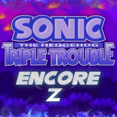 Triple Trouble Encore Z ~ OFFICIAL UPLOAD