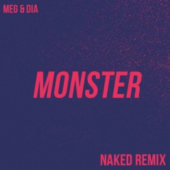 Meg & Dia - Monster (NAKED Remix)
