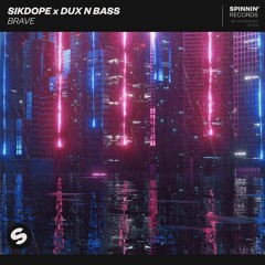 SIKDOPE X DUX N BASS - BRAVE (YOUNG TUFT REMIX)