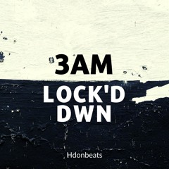 3AM LOCK'D DWN