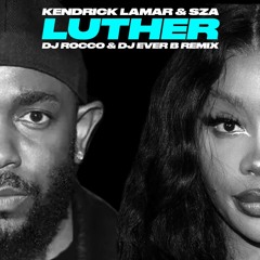 Kendrick Lamar & SZA - Luther (DJ ROCCO & DJ EVER B Remix) *CLICK BUY FOR FULL VERSION*
