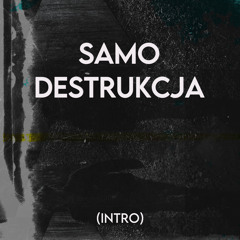 samo destrukcja (intro)