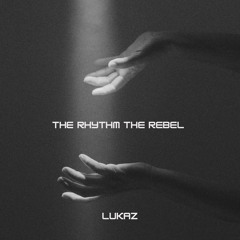 The Rhythm The Rebel