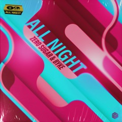 ZERO SUGAR & BYKE - All Night