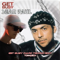 Get Busy (Tommyrich Hard Techno Edit) [FREE DOWNLOAD] - Sean Paul