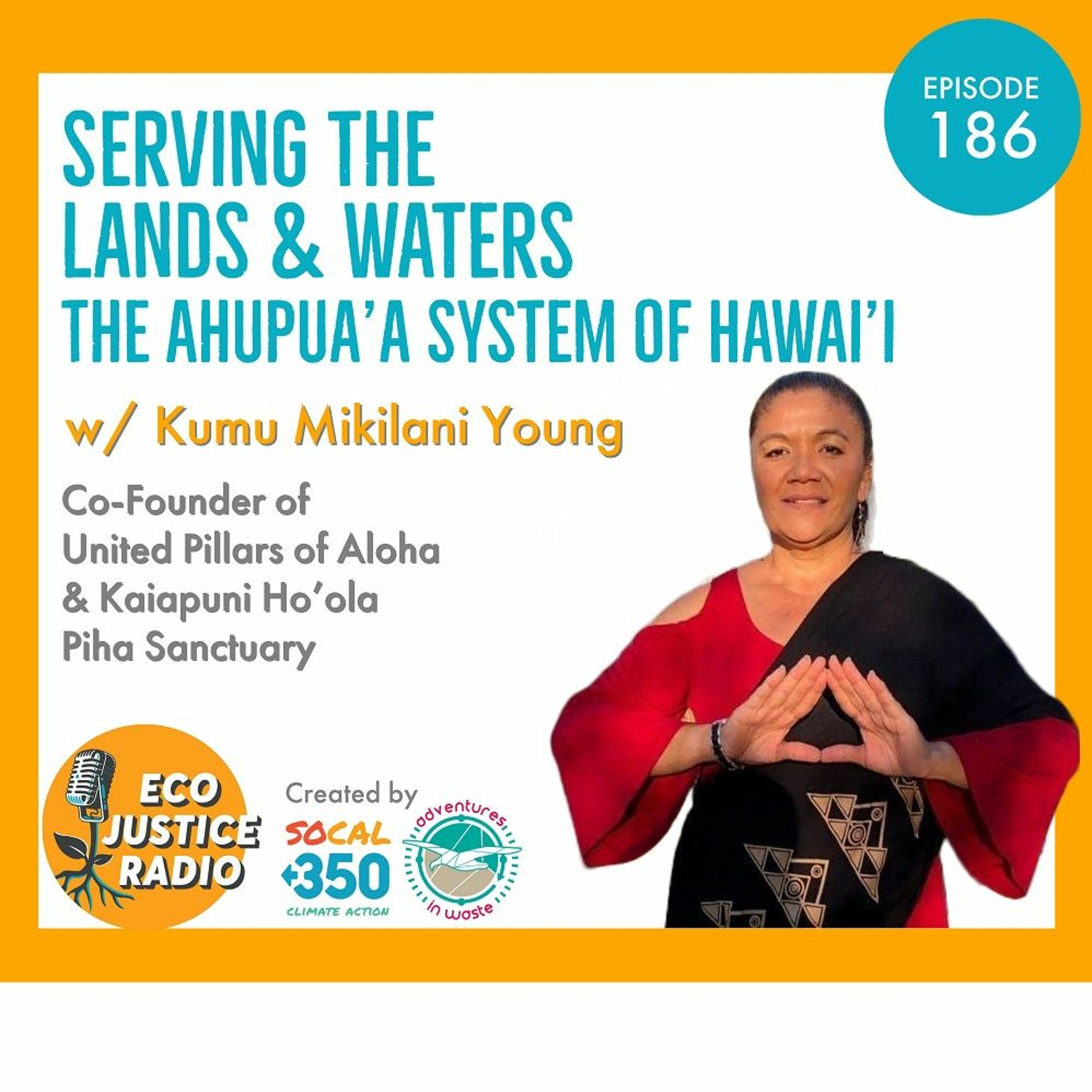 The Ahupua’a System of Hawai’i: Serving the Lands and Waters with Kumu Mikilani Young