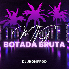 MTG- BOTADA BRUTA VERSÃO BH (DJ JHON PROD)