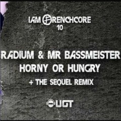 Radium & Mr Bassmeister - Horny Or Hungry (The Sequel Remix)