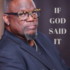IF GOD SAID IT