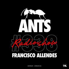 ANTS RADIO SHOW 338 hosted by Francisco Allendes