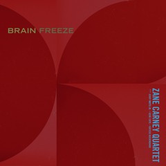 Zane Carney Quartet - Brain Freeze