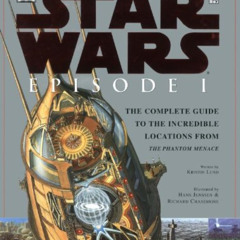 ACCESS EBOOK 📮 Inside the Worlds of Star Wars, Episode I - The Phantom Menace: The C