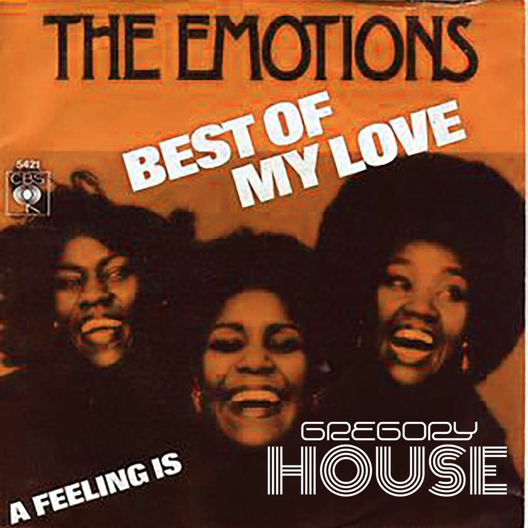 Stream The Emotions - Best Of My Love (Gregory House Flip) by