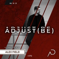 Adjust (BE) Invites #076 | ALEX FIELD (DE) |