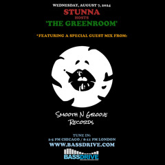 STUNNA Hosts THE GREENROOM with SMOOTH N GROOVE RECORDS Guest Mix August 7 2024