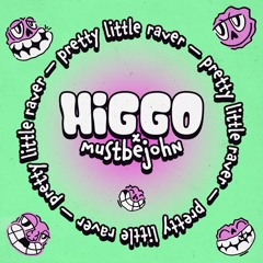 Higgo x mustbejohn - Pretty Little Raver