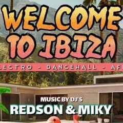 Welcome To Ibiza - Selecta Redson Ft Dj Miky