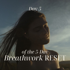 The 5-Day Breathwork Reset Day 5
