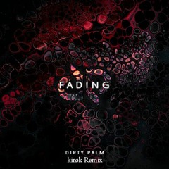 Dirty Palm - Fading (Vlazd Remix)