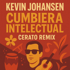 Kevin Johansen - Cumbiera Intelectual (Cerato Remix) FREEDOWNLOAD