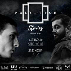 Polyptych Stories | Episode #130 (1h - Michon, 2h - Ucha)