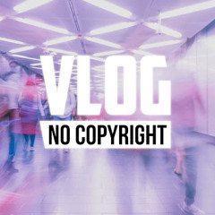 LOVI - Like That (Vlog No Copyright Music) (pitch -1.62 - tempo 150)