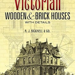 [PDF] ❤️ Read Victorian Wooden and Brick Houses with Details (Dover Architecture) by  A. J. Bick
