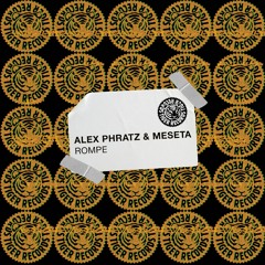 Alex Phratz & Meseta - Rompe Tiger Records