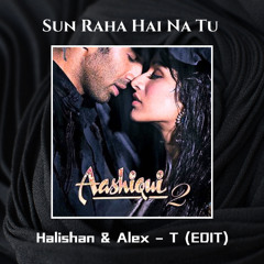 Sun Raha Hai Na Tu - Halishan & Alex - T (Progressive House Edit)