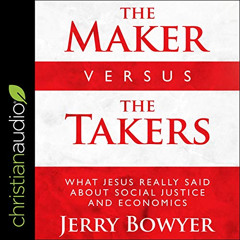 FREE KINDLE 📑 The Maker Versus the Takers: What Jesus Really Said About Social Justi