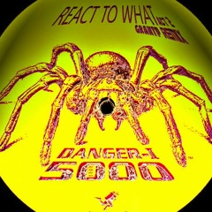 Danger - I 5000  REACT TO WHAT GrantP Rmx
