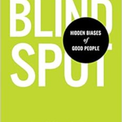 [GET] PDF 💚 Blindspot: Hidden Biases of Good People by Mahzarin R. BanajiAnthony G.