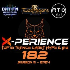 X-PERIENCE TOP 10 TRANCE CHART 182 HYPE & BIG Radio TwoDragons 1.2.2024