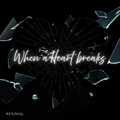 When a Heart breaks