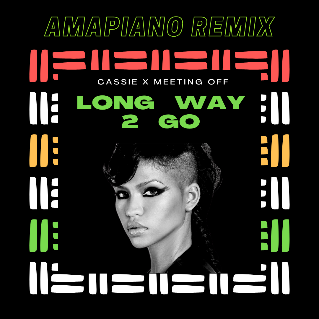 LONG WAY 2 GO AMAPIANO REMIX MEETING OFF